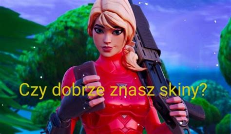 Czy Dobrze Znasz Skiny Z Fortnite Samequizy