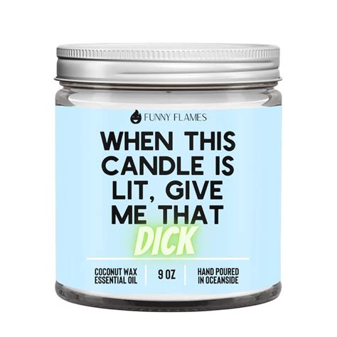 When This Candle Is Lit Give Me That Dick Funny Candle Adult Etsy Uk