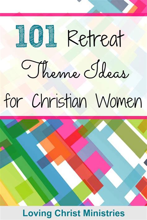 101 Womens Retreat Theme Ideas Womens Retreat Themes Christian