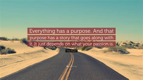 Kobe Bryant Quote Everything Has A Purpose And That Purpose Has A