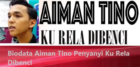 For your search query lagu aiman tino baru mp3 we have found 1000000 songs matching your query but showing only top 10 results. Biodata Aiman Tino Penyanyi Ku Rela Dibenci - Shainginfoz
