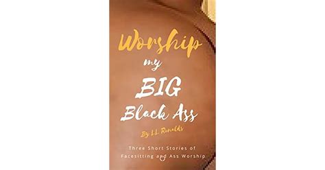 Worship My Big Black Ass [interracial Dominance Ass Worship] By L L Ronalds