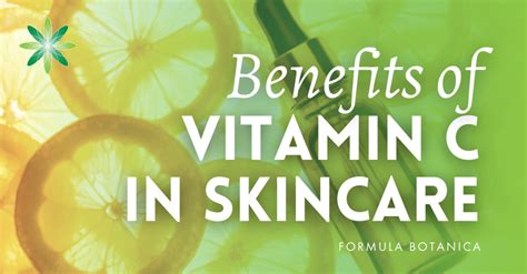 The Benefits Of Vitamin C For Skincare Formula Botanica