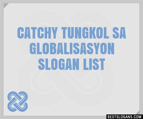 100 Catchy Tungkol Sa Globalisasyon Slogans 2024 Generator Phrases