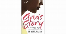 Ana's Story: A Journey of Hope by Jenna Bush