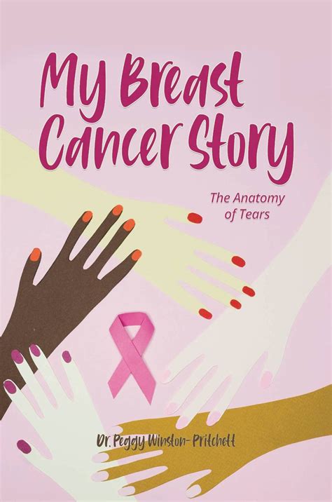 My Breast Cancer Story The Anatomy Of Tears By Dr Peggy Winston