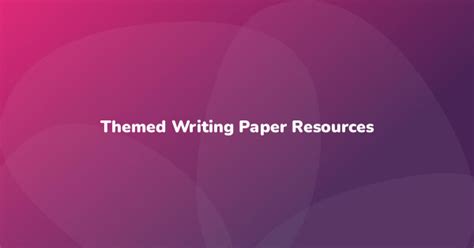 Themed Writing Paper Resources Have Fun Teaching