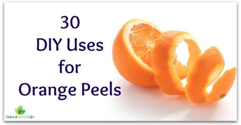 30 Diy Uses For Orange Peels Natural Holistic Life