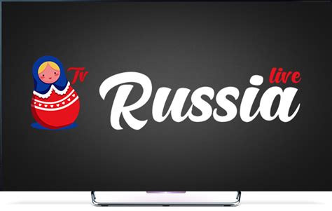 Tv Russia Live Watch Your Favorite Russian Tv Channels Live