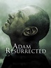 Adam Resurrected (2008) - Rotten Tomatoes