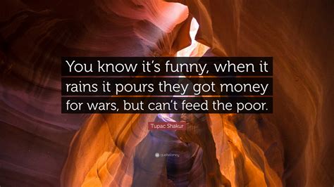 Tupac Shakur Quote You Know Its Funny When It Rains It Pours They