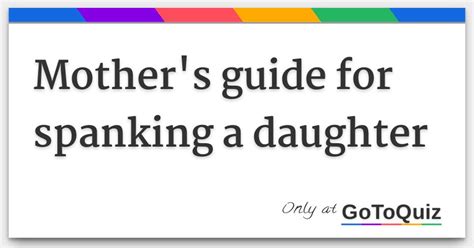Mother S Guide For Spanking A Daughter