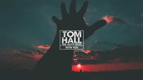 Tom Hall With You Feat Alix Robson Youtube