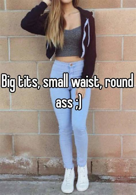 Big Tits Small Waist Round Ass