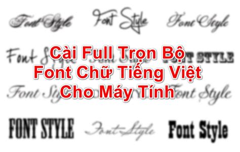 Hướng Dẫn Cài Trọn Bộ Font Chữ Tiếng Việt Cho Máy Tính 21ak22com