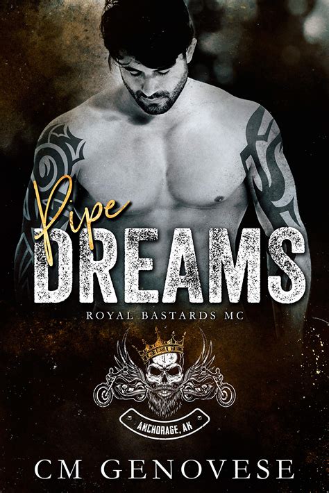Pipe Dreams: Royal Bastards MC Anchorage Chapter by CM Genovese | Goodreads