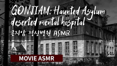 Movie Asmr Gonjiam Deserted Mental Hospital Ambience Asmr Youtube