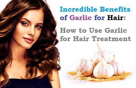 Incredible Benefits Of Garlic For Hair How To Use Garlic For Hair Treatment