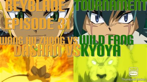 Beyblade Tournament Episode 31 Wang Hu Zhong Vs Wild Fang Dashan Vs