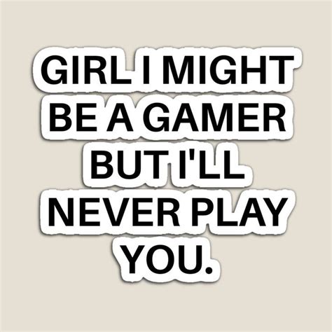 Funny Gamer Quote Cap Girl I Might Be A Gamer But Ill Never Play You