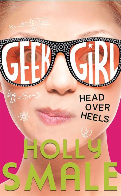Head Over Heels Geek Girl 5 By Holly Smale Goodreads