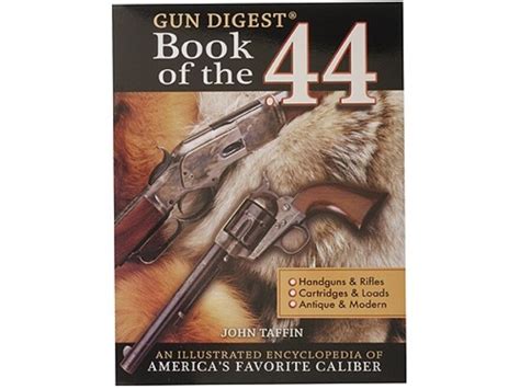 Gun Digest Book Of The 44 An Illustrated Encyclopedia Of Americas