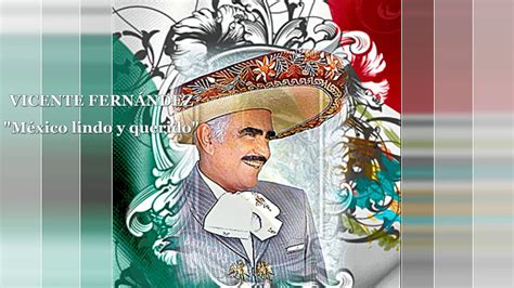 México Lindo Y Querido Vicente FernÁndez Youtube