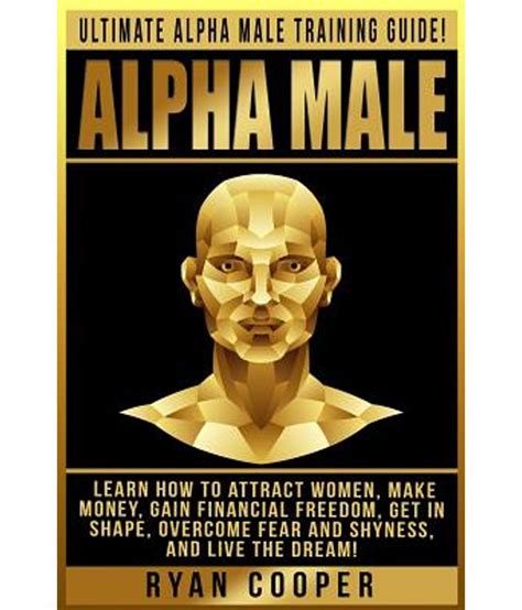 Alpha Male Ultimate Alpha Male Training Guide Learn How To Attract