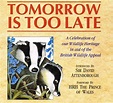 Tomorrow Is Too Late - A Celebration of Our Wildlife Heritage by David ...
