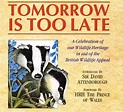 Tomorrow Is Too Late - A Celebration of Our Wildlife Heritage by David ...