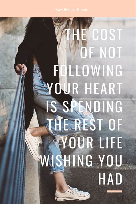 Follow Your Heart Follow Your Heart Best Inspirational Quotes