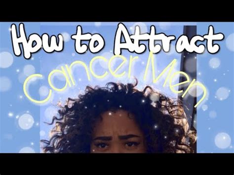 I see all this potential, and i see it squandered. HOW TO ATTRACT A CANCER MAN - YouTube