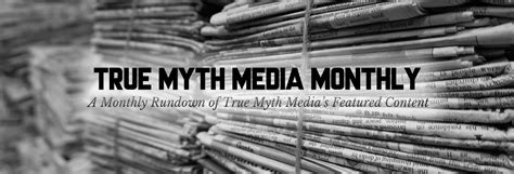 True Myth Media Monthly — True Myth Media