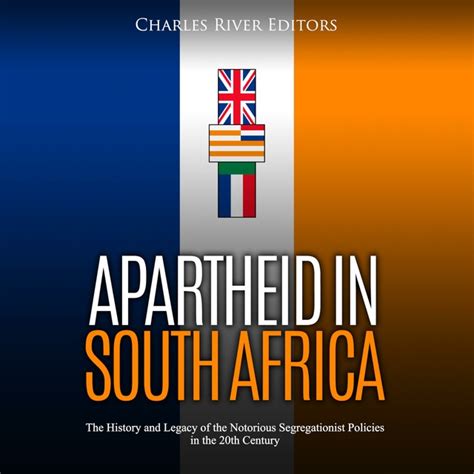 Apartheid In South Africa The History And Legacy Of The Notorious