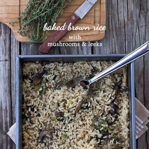 Baked Brown Rice With Mushrooms And Leeks Foolproof Living