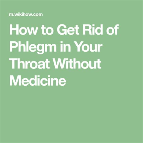How To Get Rid Of Phlegm In Your Throat Without Medicine Getting Rid