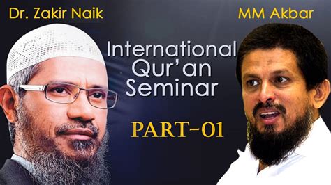 He is the founder director of niche of truth. INTERNATIONAL QURAN SEMINAR | PART-01 | DR.ZAKIR NAIK | MM ...