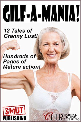 Gilf A Mania 12 Tales Of Granny Lust Gilfs Ebook Gonz Francis