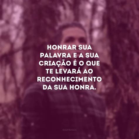 50 Frases De Homem De Honra Para Incentivar O Cultivo De Virtudes Todo Dia