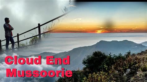 Day 3 Cloud End Best Place In Mussoorie Uttarakhand Cloud End