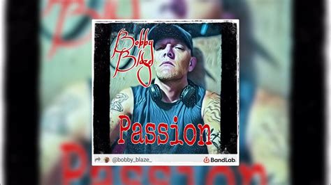 Passion Bobby Blaze Youtube