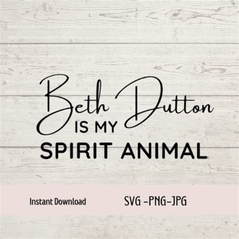 Beth Dutton Is My Spirit Animalbeth Dutton Svgcountry Svgyellowstone