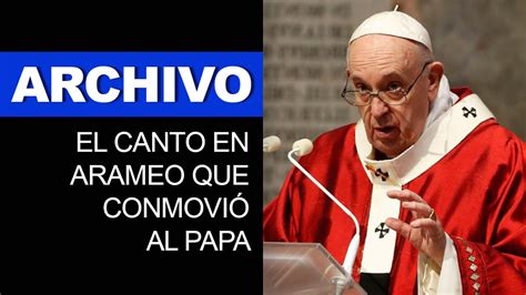Actualizar 75 Imagen Padre Nuestro En Arameo Que Conmovio Al Papa