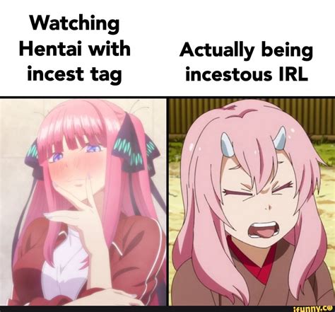 watching hentai with actually being incest tag ifunny