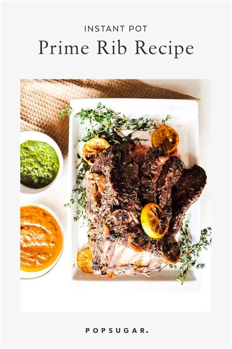 This herb and garlic crusted prime rib is unbelievably easy to make and is sure to wow your dinner guests! Instant Pot Prime Rib Recipe Popsugar Food