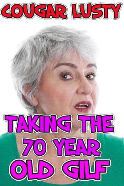 taking the 70 year old gilf age gap by cougar lusty ebook barnes and noble®