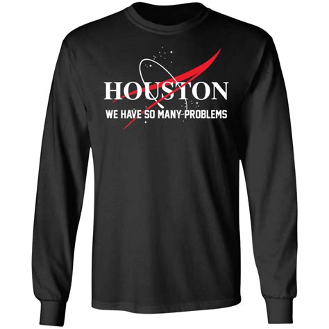 Houston We Have So Many Problems Shirt Lelemoon