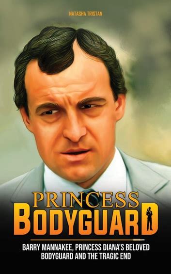 Princess Bodyguard Barry Mannakee Princess Diana S Beloved Bodyguard