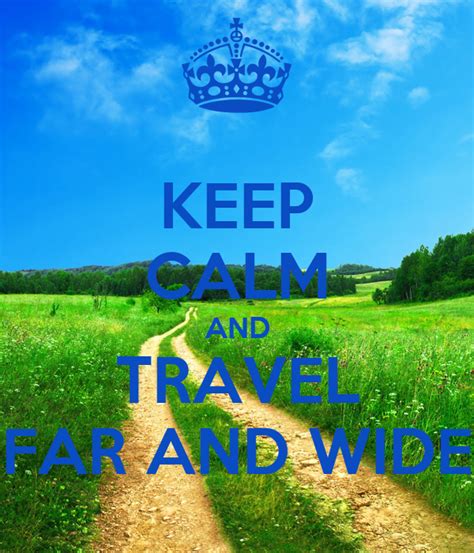Keep Calm And Travel Far And Wide Poster Xanthe Keep Calm O Matic