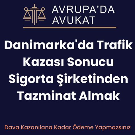 danimarka trafik kazası sonrası tazminat avrupa da avukat